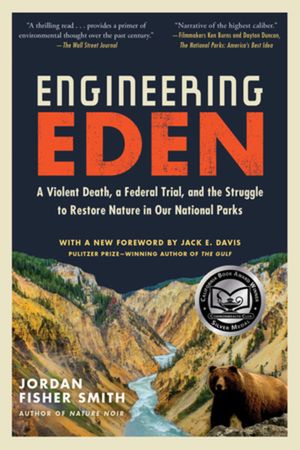 Engineering Eden: A Violent Death, a Federal Trial, and the Struggle to Restore Nature in Our National Parks image number 0