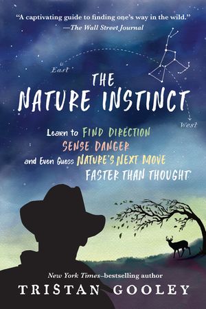 The Nature Instinct: Learn to Find Direction, Sense Danger, and Even Guess Nature's Next Move--Faster Than Thought image number 0