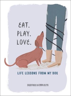 Eat. Play. Love.: Life Lessons from My Dog image number 0