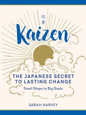 Kaizen: The Japanese Secret to Lasting Change--Small Steps to Big Goals image number 0