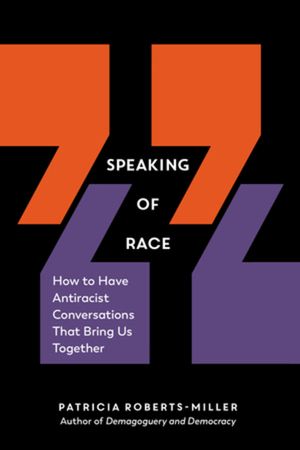 Speaking of Race: How to Have Antiracist Conversations That Bring Us Together image number 0