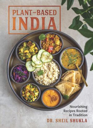 Plant-Based India: Nourishing Recipes Rooted in Tradition image number 0
