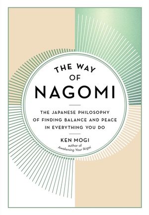 The Way of Nagomi: The Japanese Philosophy of Finding Balance and Peace in Everything You Do image number 0