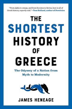 The Shortest History of Greece: The Odyssey of a Nation from Myth to Modernity image number 0