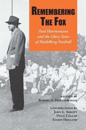 Remembering the Fox: Paul Hoernemann and the Glory Years of Heidelberg Football image number 0