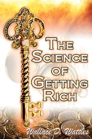 The Science of Getting Rich: Wallace D. Wattles' Legendary Guide to Financial Success Through Creative Thought and Smart Planning image number 0