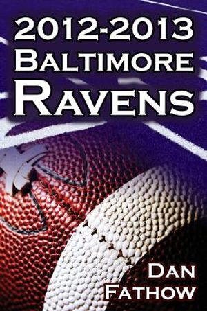 The 2012-2013 Baltimore Ravens - The Afc Championship & the Road to the NFL Super Bowl XLVII image number 0