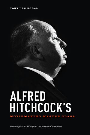 Alfred Hitchcock's Moviemaking Master Class: Learning about Film from the Master of Suspense image number 0