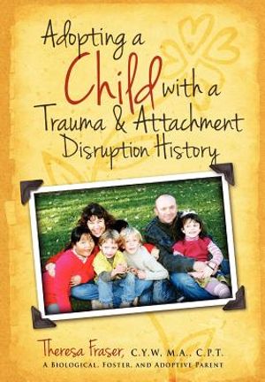 Adopting a Child with a Trauma and Attachment Disruption History: A Practical Guide image number 0