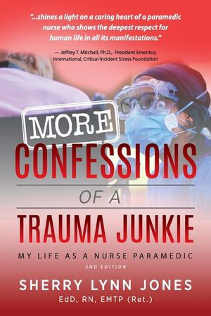 More Confessions of a Trauma Junkie: My Life as a Nurse Paramedic, 2nd Ed. image number 0