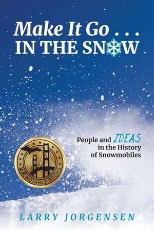 Make It Go in the Snow: People and Ideas in the History of Snowmobiles image number 0