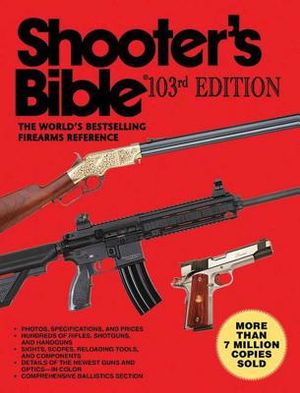 Shooter's Bible, 103rd Edition: The World's Bestselling Firearms Reference image number 0
