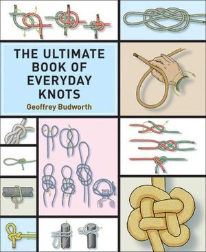 The Ultimate Book of Everyday Knots: (Over 15,000 Copies Sold) image number 0