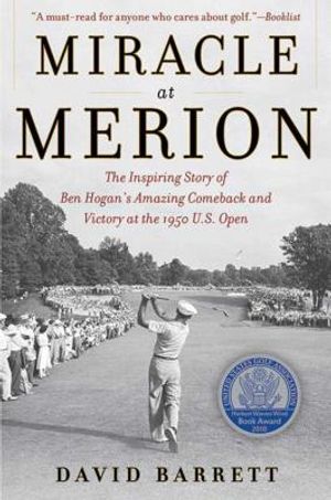 Miracle at Merion: The Inspiring Story of Ben Hogan's Amazing Comeback and Victory at the 1950 U.S. Open image number 0