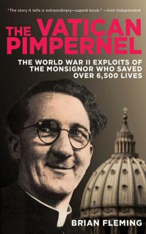 The Vatican Pimpernel: The World War II Exploits of the Monsignor Who Saved Over 6,500 Lives image number 0
