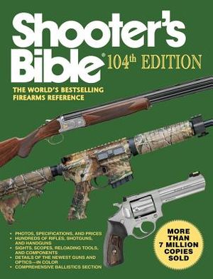 Shooter's Bible, 104th Edition: The World's Bestselling Firearms Reference image number 0