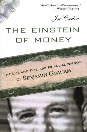 The Einstein of Money: The Life and Timeless Financial Wisdom of Benjamin Graham image number 0