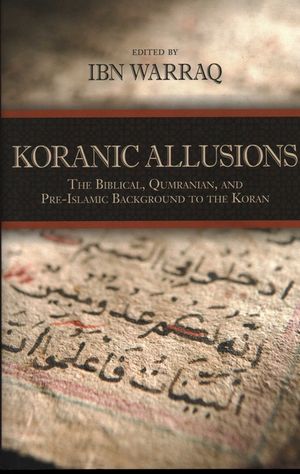 Koranic Allusions: The Biblical, Qumranian, and Pre-Islamic Background to the Koran image number 0