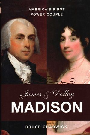 James & Dolley Madison: America's First Power Couple image number 0