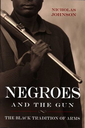 Negroes and the Gun: The Black Tradition of Arms image number 0
