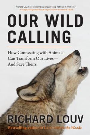 Our Wild Calling: How Connecting with Animals Can Transform Our Lives--And Save Theirs image number 0