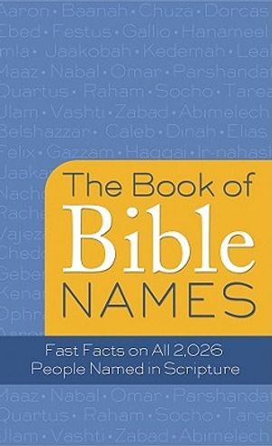 The Book of Bible Names: Fast Facts on All 2,026 People Named in Scripture image number 0