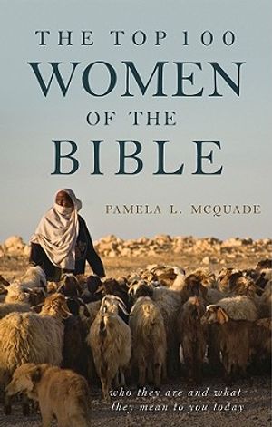 The Top 100 Women of the Bible: Who They Are and What They Mean to You Today image number 0