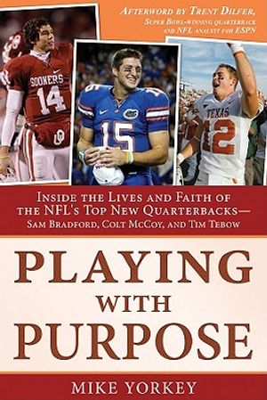 Playing with Purpose: Inside the Lives and Faith of the NFL's Top New Quarterbacks- Sam Bradford, Colt McCoy, and Tim Tebow image number 0