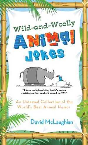 Wild-And-Woolly Animal Jokes: An Untamed Collection of the World's Best Animal Humor image number 0