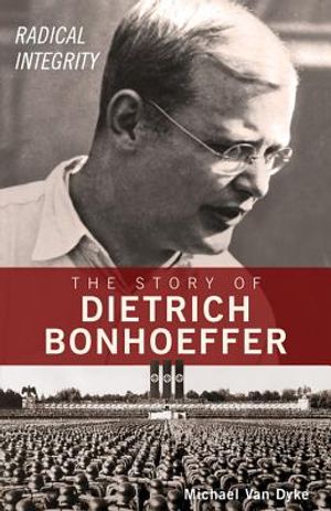 Radical Integrity: The Story of Dietrich Bonhoeffer image number 0