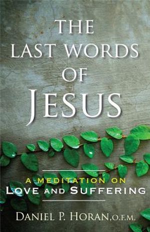 The Last Words of Jesus: A Meditation on Love and Suffering image number 0