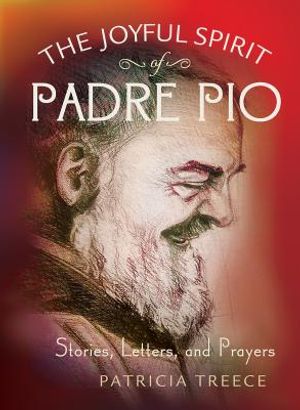 The Joyful Spirit of Padre Pio: Stories, Letters, and Prayers image number 0