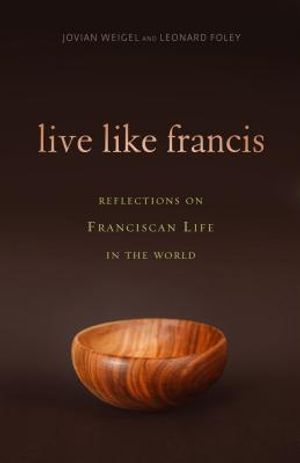 Live Like Francis: Reflections on Franciscan Life in the World image number 0