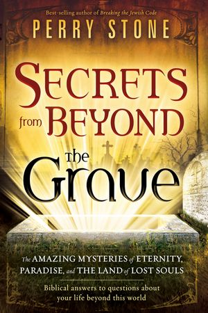 Secrets from Beyond the Grave: The Amazing Mysteries of Eternity, Paradise, and the Land of Lost Souls image number 0