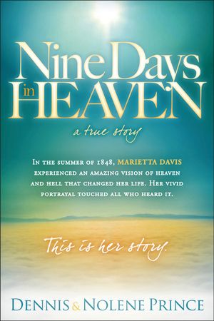 Nine Days in Heaven, a True Story: In the Summer of 1848, Marietta Davis Experienced an Amazing Vision of Heaven and Hell That Changed Her Life. Her V image number 0