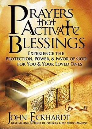Prayers That Activate Blessings: Experience the Protection, Power & Favor of God for You & Your Loved Ones image number 0