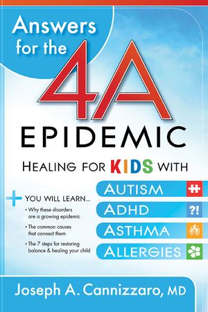 Answers for the 4-A Epidemic: Healing for Kids with Autism, Adhd, Asthma, and Allergies image number 0