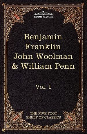 The Autobiography of Benjamin Franklin; The Journal of John Woolman; Fruits of Solitude by William Penn: The Five Foot Shelf of Classics, Vol. I (in 5 image number 0