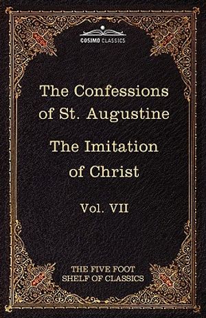 The Confessions of St. Augustine & the Imitation of Christ by Thomas Kempis: The Five Foot Shelf of Classics, Vol. VII (in 51 Volumes) image number 0