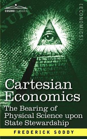 Cartesian Economics: The Bearing of Physical Science Upon State Stewardship image number 0