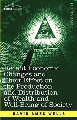 Recent Economic Changes and Their Effect on the Production and Distribution of Wealth and Well-Being of Society image number 0
