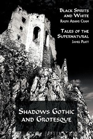 Shadows Gothic and Grotesque (Black Spirits and White; Tales of the Supernatural) image number 0