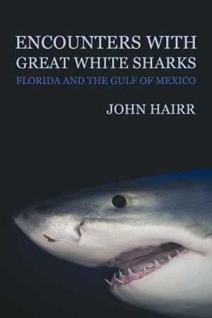 Encounters with Great White Sharks: Florida and the Gulf of Mexico image number 0