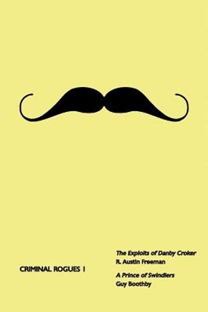 Criminal Rogues, Volume 1: The Exploits of Danby Croker / A Prince of Swindlers image number 0
