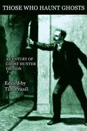 Those Who Haunt Ghosts: A Century of Ghost Hunter Fiction image number 0