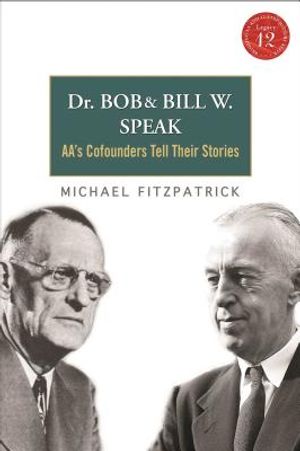Dr Bob and Bill W. Speak: Aa's Cofounders Tell Their Stories [With CD (Audio)] image number 0