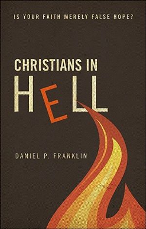 Christians in Hell: Is Your Faith Merely False Hope? image number 0