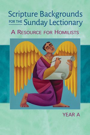 Scripture Backgrounds for the Sunday Lectionary, Year a: A Resource for Homilists image number 0