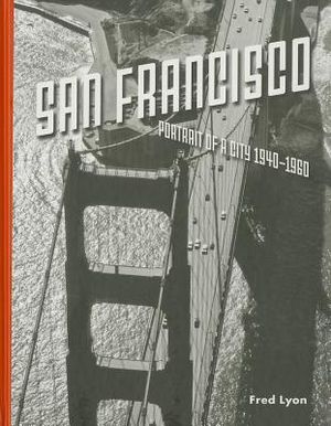 San Francisco, Portrait of a City: 1940-1960 image number 0