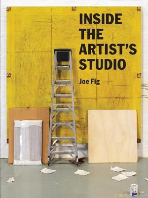 Inside the Artist's Studio: (Interviews with 24 Artists on Process, Inspiration, Technique. Includes Photographs and New Artwork of Their Studios) image number 0